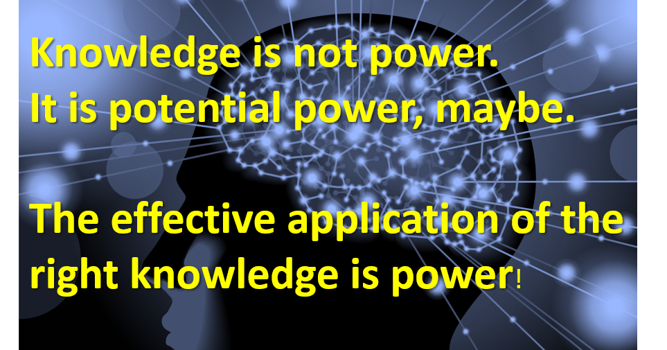 Knowledge is POwer The effective application of knowledge is power Frank Binnendyk
